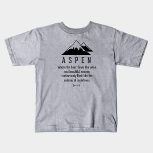 ASPEN  - where the beer flows like wine. Dumb & Dumber Kids T-Shirt